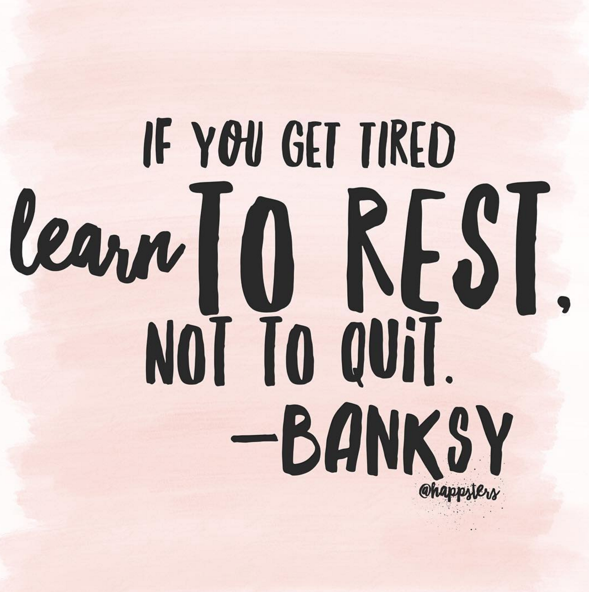 Friday Inspo - Learn to Rest, Not to Quit!