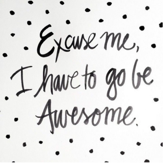 Friday Inspo - Be Awesome Today!