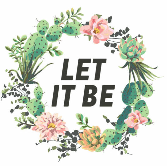 Friday Inspo - Let it Be!