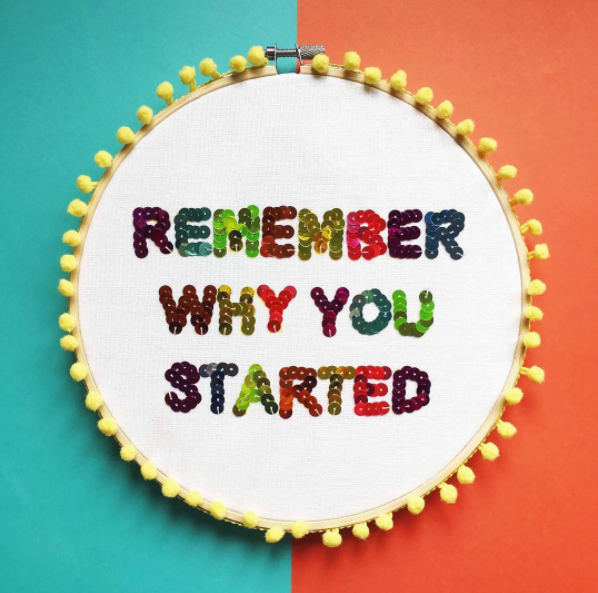 Friday Inspo - Remember Why You Started...