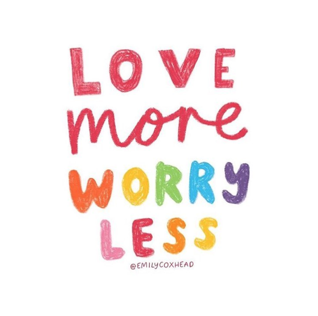 Friday Inspo - Love More, Worry Less!