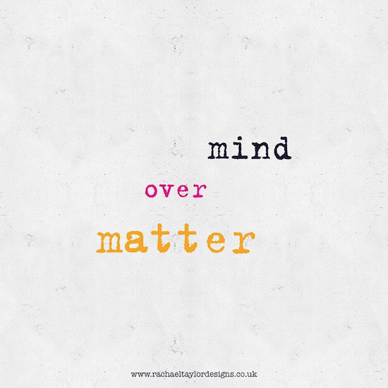 Friday Inspo - Mind Over Matter!