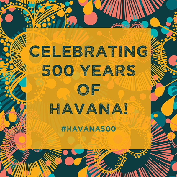Celebrating 500 years of Havana! #Havana500